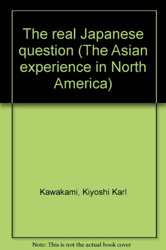 The real Japanese question (The Asian experience in North America)