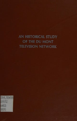 An Historical Study of the Du Mont Television Network (Dissertations in broadcasting)