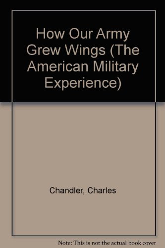 How Our Army Grew Wings (The American Military Experience)