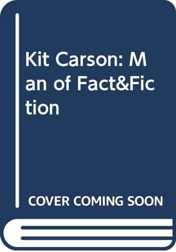 Kit Carson, Man of Fact and Fiction