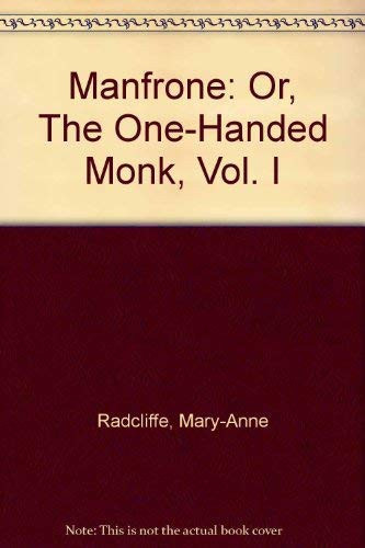 Manfrone: Or, The One-Handed Monk, Vol. I