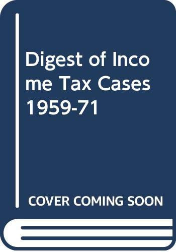 Twelve-year digest of income tax cases classified 1959-1970,: In continuation of Butterworths Income Tax Digest