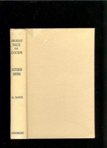 Chalmers' Sale of Goods Act, 1893 Including the Factors Acts 1889 & 1890