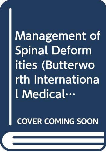 Management of Spinal Deformities (Butterworth International Medical Reviews. Orthopedics, Vol 2)
