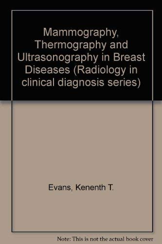 Mammography, thermography, and ultrasonography in breast disease, (Radiology in clinical diagnosis series)