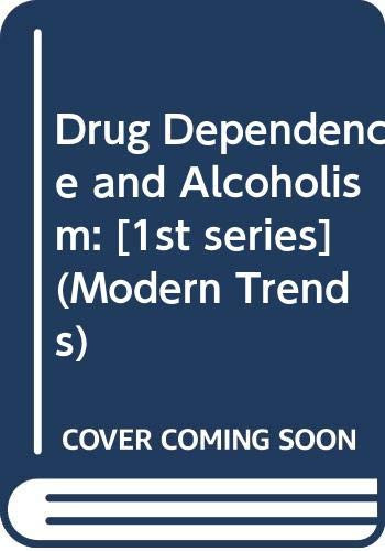 Modern trends in drug dependence and alcoholism; (Modern trends series)