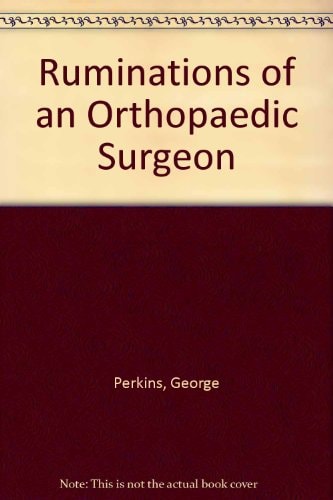 The Ruminations of an Orthopaedic Surgeon