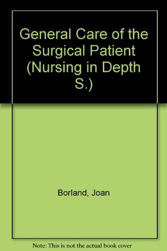 General care of the surgical patient (Nursing in depth series)