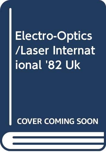 Electro-optics/laser International '82 UK, Brighton 23-25 March 1982 Conference Proceedings