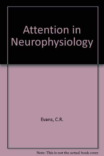 Attention in neurophysiology: An international conference [held at the National Physical Laboratory in October 1967];