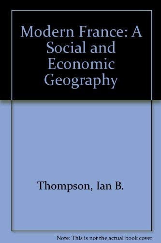 Modern France: a social and economic geography,