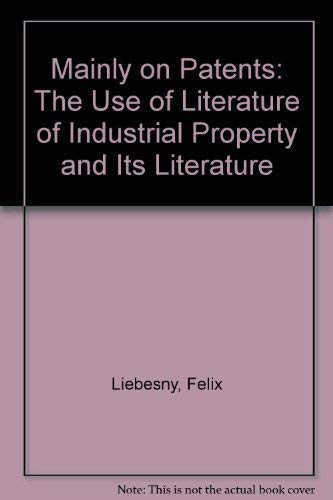 Mainly on Patents: The Use of Literature of Industrial Property and Its Literature