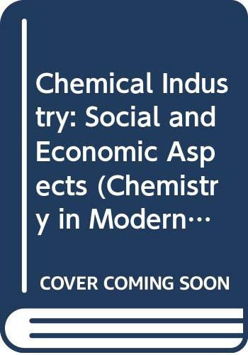 Chemical Industry: Social and Economic Aspects (Chemistry in Modern Industry)
