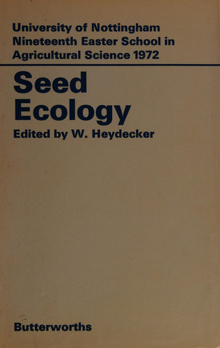 Seed Ecology Proceedings of the Nineteenth Easter School in Agricultural Science, University of Nottingham, 1972