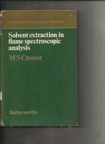 Solvent extraction in flame spectroscopic analysis (Butterworths monographs in chemistry)