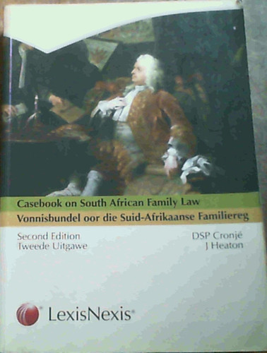 Casebook on South African Family Law/Vonnisbundel Oor Die Suid-Afrikaanse Familiereg