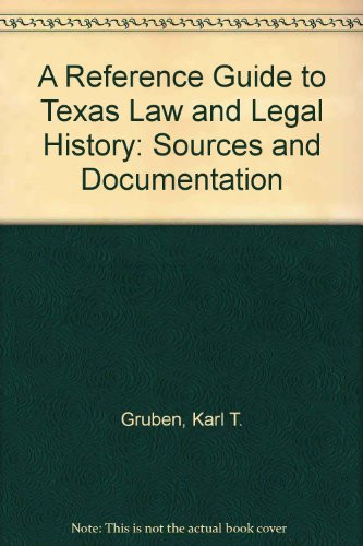 A Reference Guide to Texas Law and Legal History Sources and Documentation