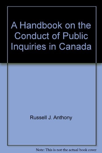 A Handbook on the Conduct of Public Inquiries in Canada