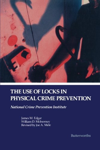 The Use of Locks in Physical Crime Prevention: National Crime Prevention Institute