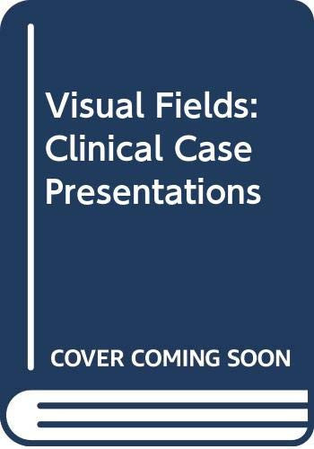 Visual Fields: Clinical Case Presentations