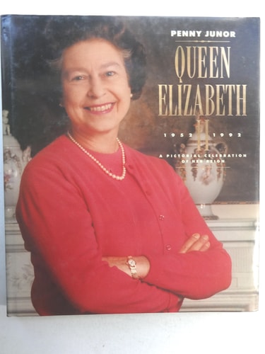 Queen Elizabeth II: 1952-1992 A Pictorial Celebration of Her Reign