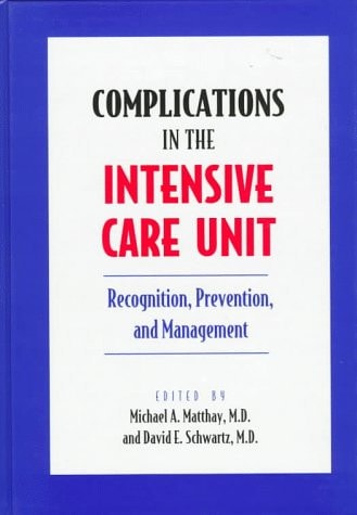 Complications in the Intensive Care Unit Recognition, prevention, and management