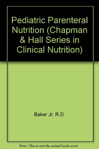 Pediatric parenteral nutrition (Chapman & Hall Series in Clinical Nutrition)