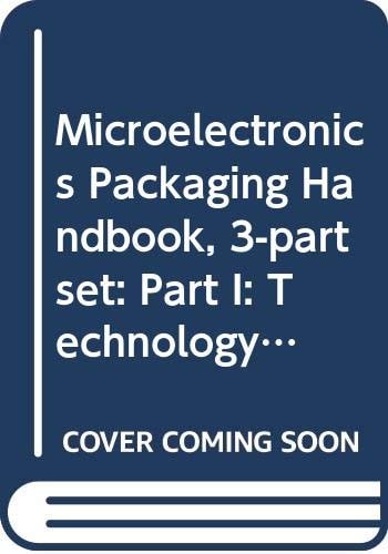 Microelectronics Packaging Handbook, 3-part set Part I: Technology Drivers Part II: Semiconductor Packaging Part III: Subsystem Packaging