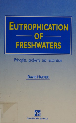 Eutrophication of Fresh Waters: Principles, Problems and Restoration