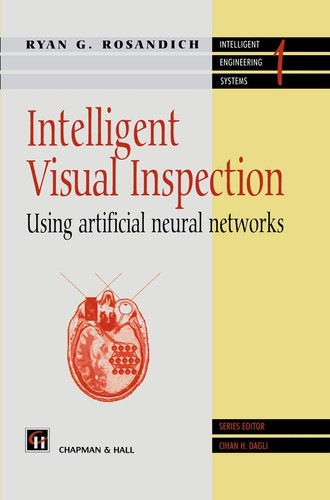 Intelligent visual inspection: using artifical neural networks