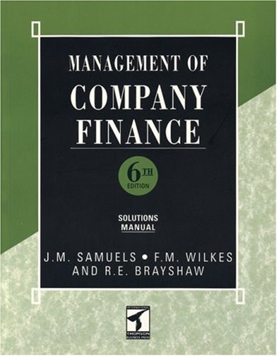Management of Company Finance, 6th Edition Solutions manual