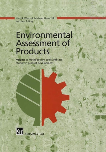 Environmental Assessment of Products Volume 1 Methodology, Tools and Case Studies in Product Development