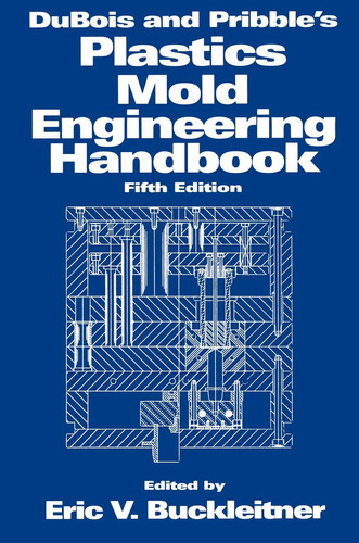 DuBois and Pribble's plastics mold engineering handbook