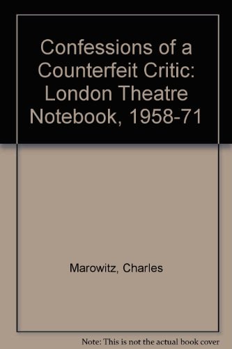 Confessions of a Counterfeit Critic: A London Theatre Notebook, 1958-1971