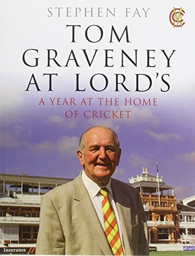 Tom Graveney at Lord's A Year in the Life of the Home of Cricket