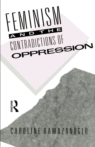 Feminism and the Contradictions of Oppression