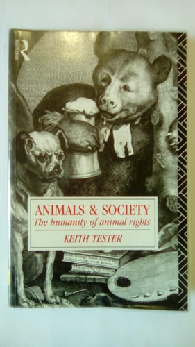Animals and Society The Humanity of Animal Rights