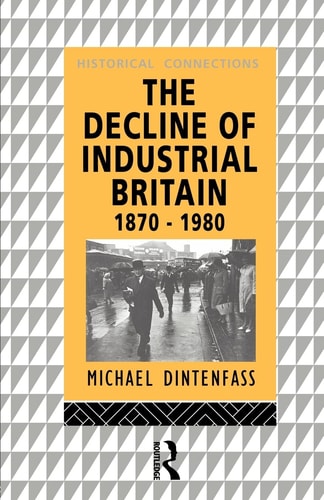 The Decline of Industrial Britain, 1870-1980