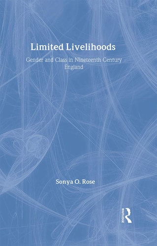 Limited Livelihoods Gender and Class in Nineteenth-century England