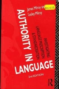 Authority in Language Investigating Language Prescription and Standardisation