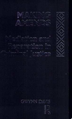 Making Amends Mediation and Reparation in Criminal Justice