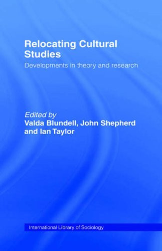 Relocating Cultural Studies Developments in Theory and Research