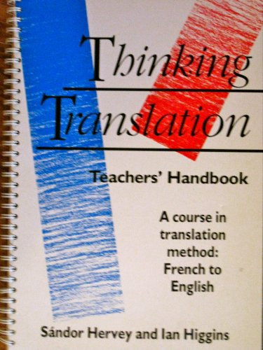 Thinking Translation: A Course in Translation Method: French to English (Teacher's Handbook)