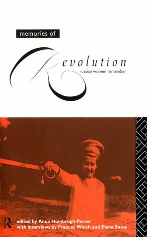 Memories of Revolution Russian Women Remember