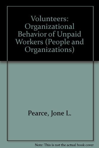 Volunteers The Organizational Behavior of Unpaid Workers