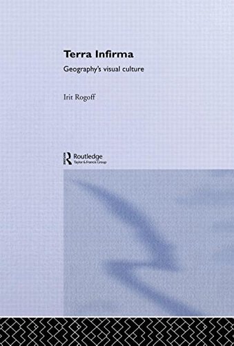 Terra Infirma Geography's Visual Culture