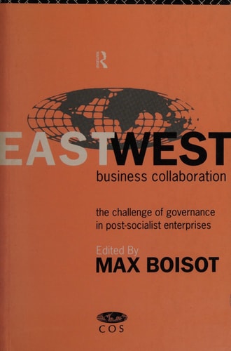 East-West Business Collaboration: The Challenge of Governance in Post-Socialist Enterprises (Centre for Organisational Studies Series)