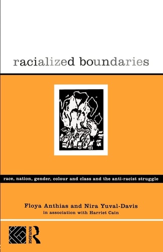 Racialized Boundaries Race, Nation, Gender, Colour and Class and the Anti-racist Struggle