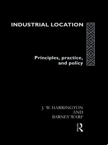 Industrial Location Principles, Practice, and Policy