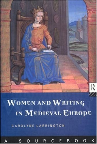 Women and Writing in Medieval Europe A Sourcebook